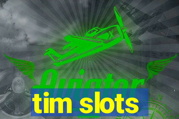 tim slots